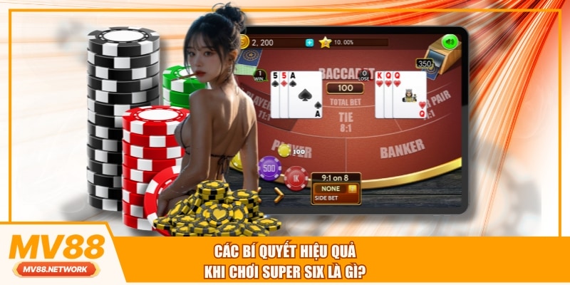 Các bí quyết hiệu quả khi chơi super six là gì?