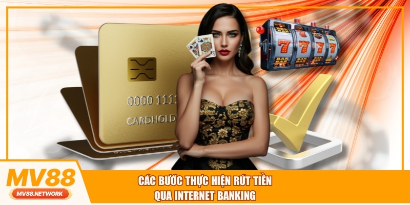 Các bước thực hiện rút tiền qua Internet Banking