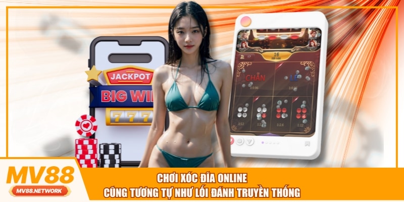 Chơi xóc đĩa online cũng tương tự như lối đánh truyền thống