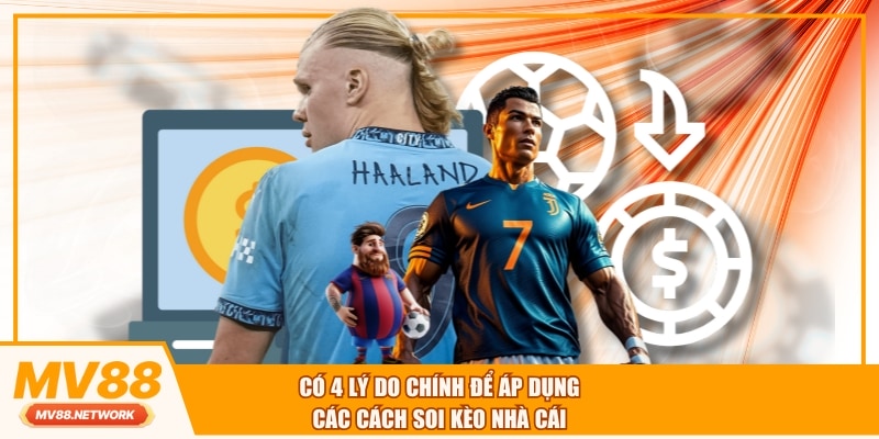 Có 4 lý do chính để áp dụng các cách soi kèo nhà cái