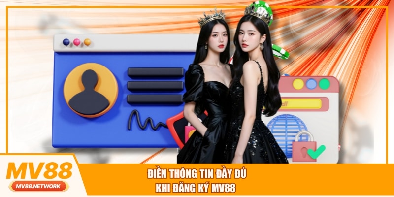 Điền thông tin đầy đủ khi đăng ký MV88
