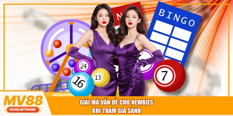 Giải mã vấn đề cho newbies khi tham gia sảnh