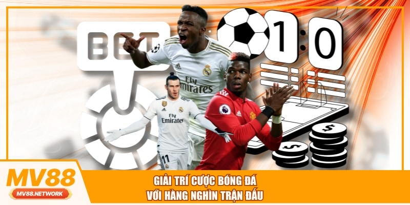 Giải trí cược bóng đá với hàng nghìn trận đấu
