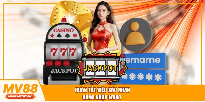 Hoàn tất việc xác nhận đăng nhập MV88