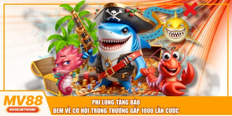 Phi long tàng bảo đem về cơ hội trúng thưởng gấp 1000 lần cược