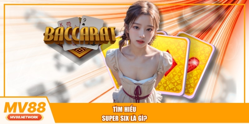 Tìm hiểu super six là gì?