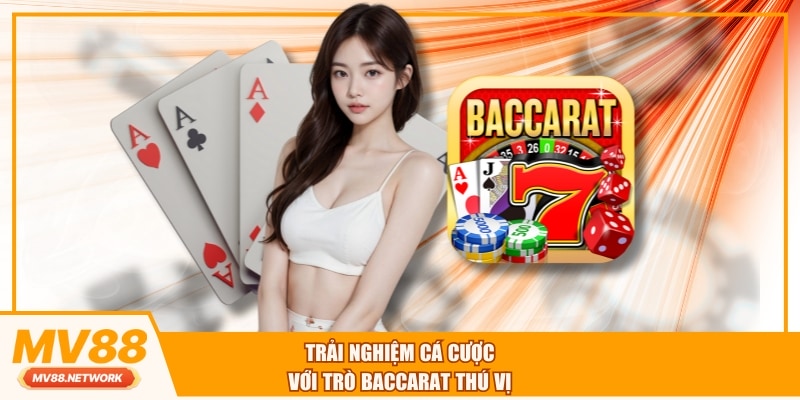 Trải nghiệm cá cược với trò Baccarat thú vị